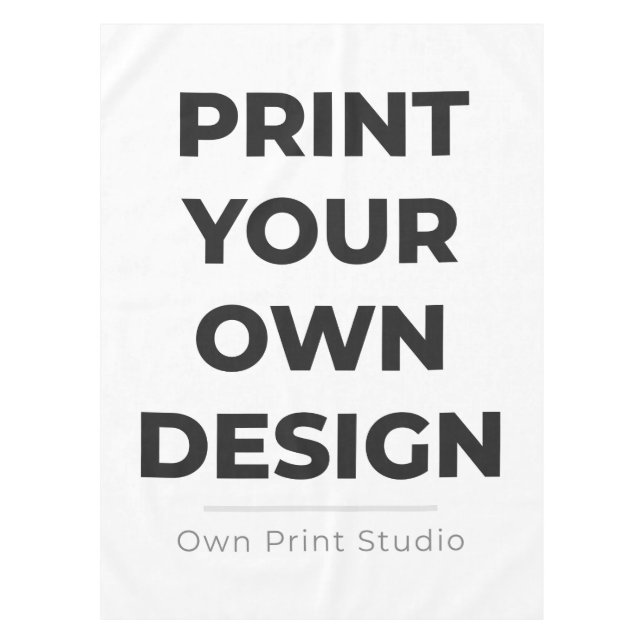 Custom Print Your Own | Printing My Own To Order Tablecloth (Front)