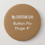 Custom Printed 4&quot; Huge Button Badge Pin Brown at Zazzle