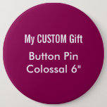 Custom Printed 6&quot; Colossal Button Badge Pin Plum at Zazzle
