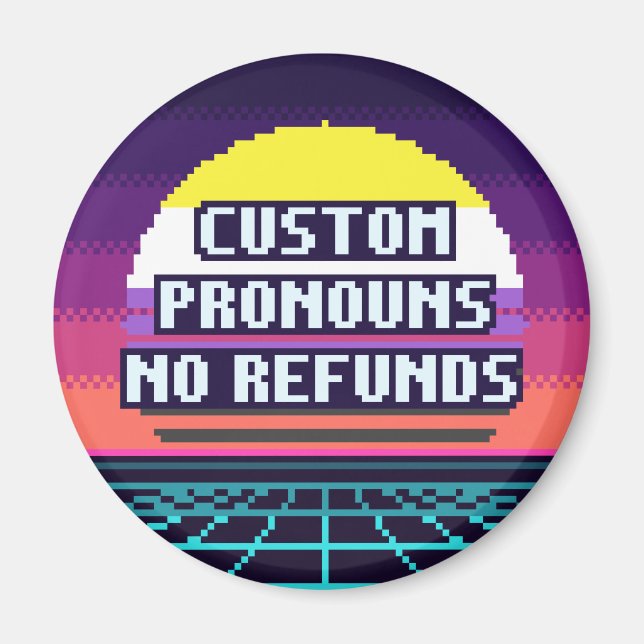 Custom Pronouns, No Refunds Nonbinary Pride Magnet (Front)