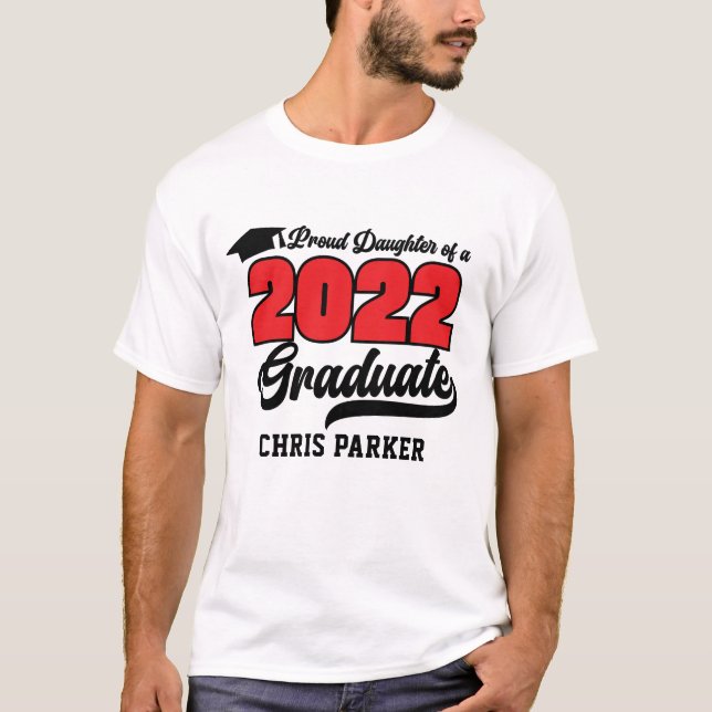 CUSTOM Proud Daughter of a 2022 Graduate T-Shirt (Front)