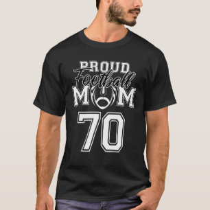 Custom Proud Football Mom Number 70 Personalized W T-Shirt