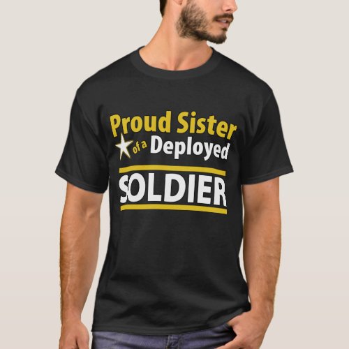 Custom Proud Sister of a Deployed Soldier T_Shirt