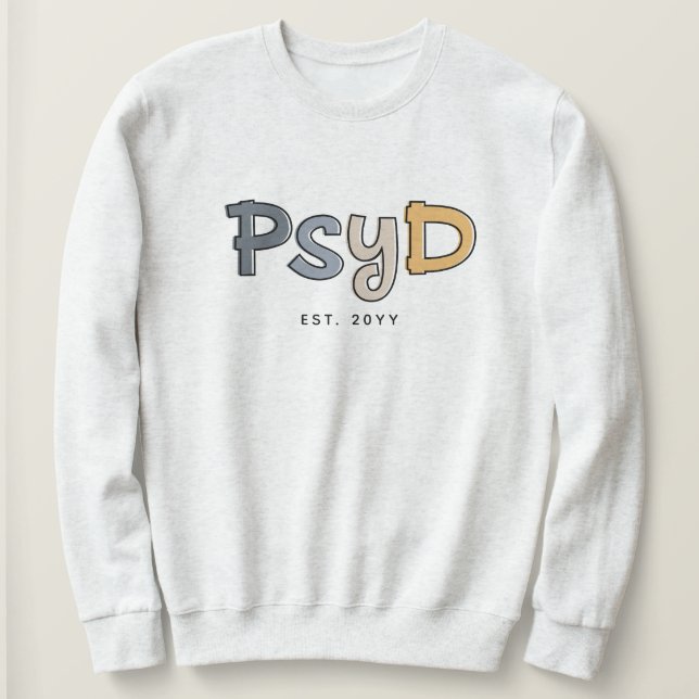 Custom PsyD Doctor of Psychology Psychologist Sweatshirt (Design Front)