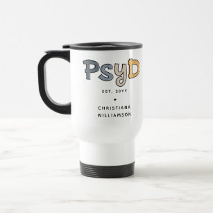 Custom PsyD Doctor of Psychology Psychologist Travel Mug
