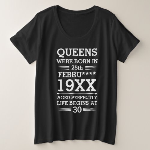 Custom Queens Were Born in Date Month Year Age Plus Size T_Shirt