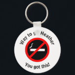 Custom Quit Smoking Congratulations Keychain<br><div class="desc">Encouragement for someone who just quit smoking.  Way to go! You got this!</div>