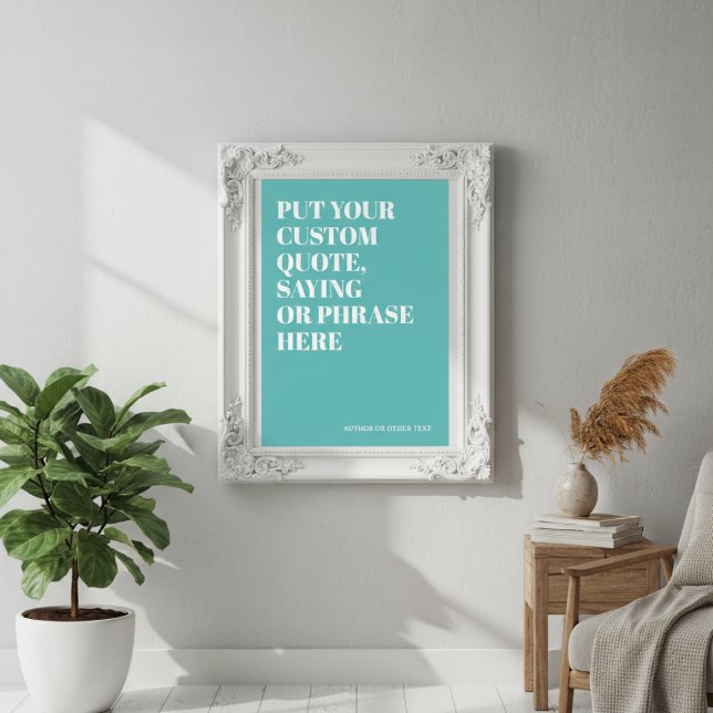 Custom Quote Add Your Own Personalized Text Poster (Custom Quote Add Your Own Personalized Text Poster
by Ricaso. Add a fun quote, saying )