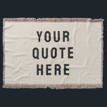Custom Quote Banner Personalized Your Quote Wall Throw Blanket<br><div class="desc">custom quote woven throw blanket,  personalized nursery wall art banner,  personalised new son daughter child,  customized baby's room kid decor,  baby shower keepsake gift tapestry,  Christmas present mom mum children,  for her from husband him,  wife girl rustic sand black,  with your kid's name saying,  child's hanging flag 1st birthday</div>