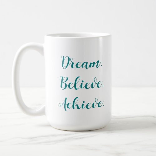 Custom Quote Dream Believe Achieve Script Template Coffee Mug