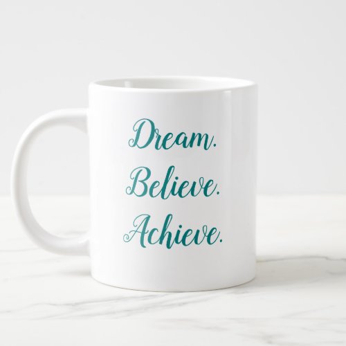 Custom Quote Dream Believe Achieve Teal Script Giant Coffee Mug