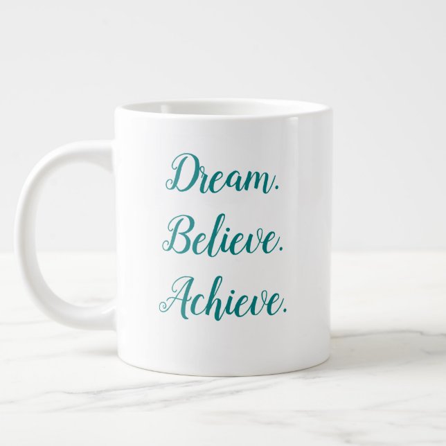 Custom Quote Dream Believe Achieve Teal Script Giant Coffee Mug (Left)