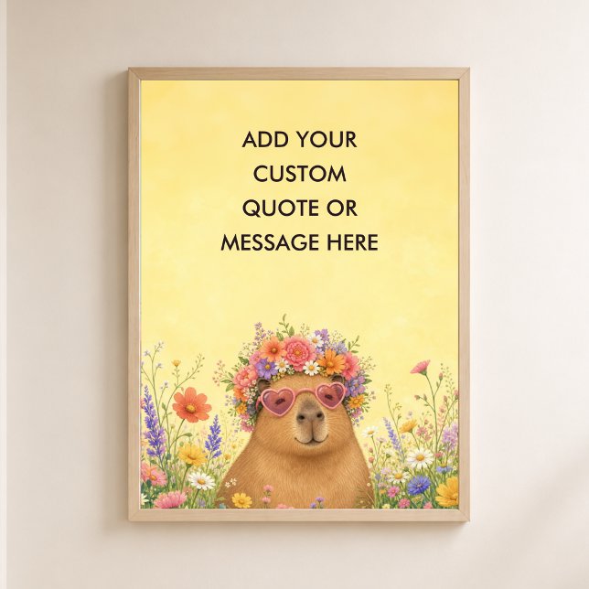 Custom Quote Floral Capybara Funny Animal  Poster (Custom Quote Floral Funny Animal Capybara Funny Animal Wall Art -Create Your Own Motivational Poster)