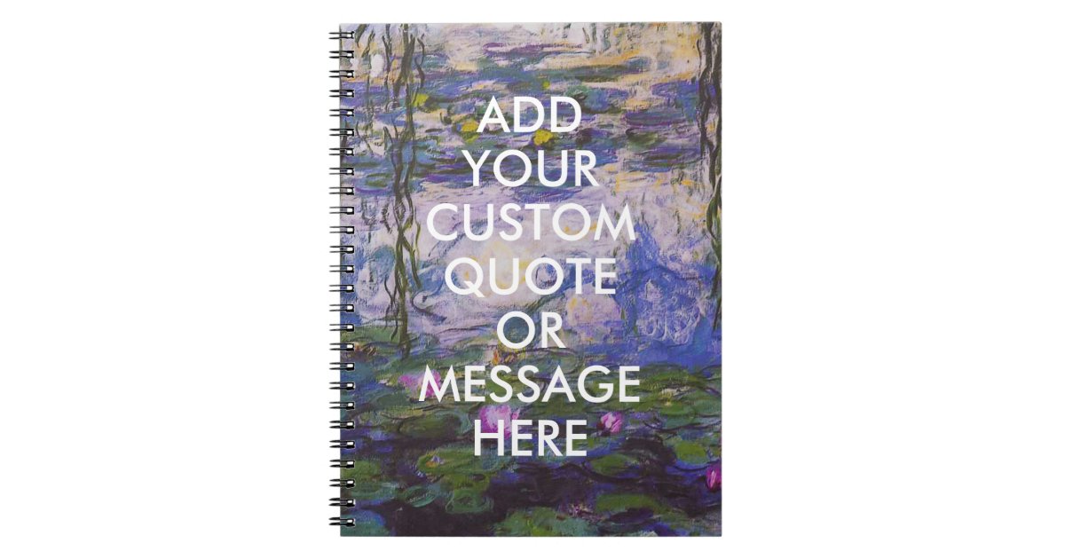 Custom Quote Monet Water Lilies Notebook | Zazzle