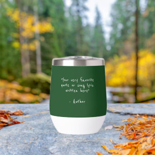 Custom quote on forest green thermal wine tumbler