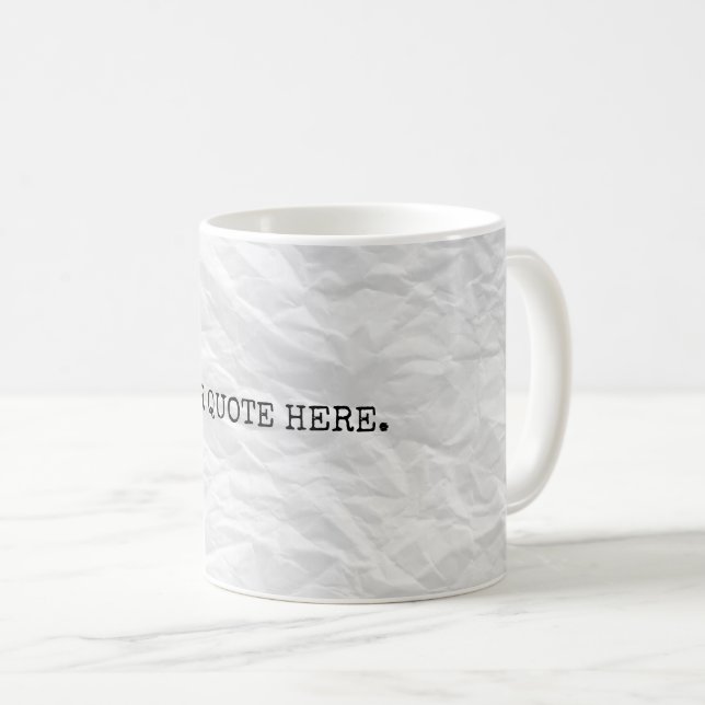 Custom quote on wrinkled paper coffee mug (Front Right)