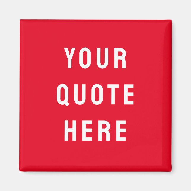 Custom Quote Saying Personalized Your Quote Here Magnet (Front)