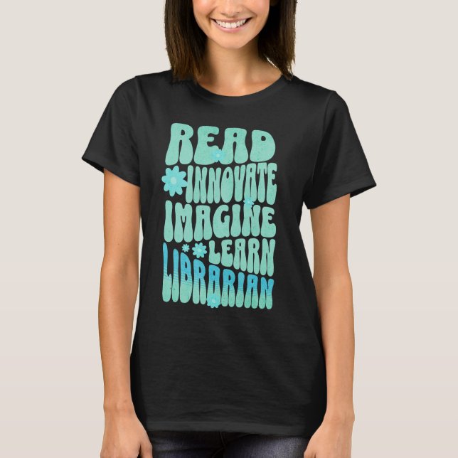 Custom Read Innovate Imagine Learn Librarian T-Shirt (Front)