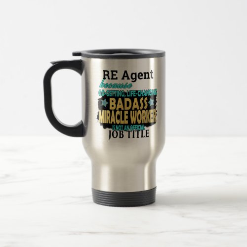 CUSTOM Real Estate Agent Badass Miracle Worker Travel Mug