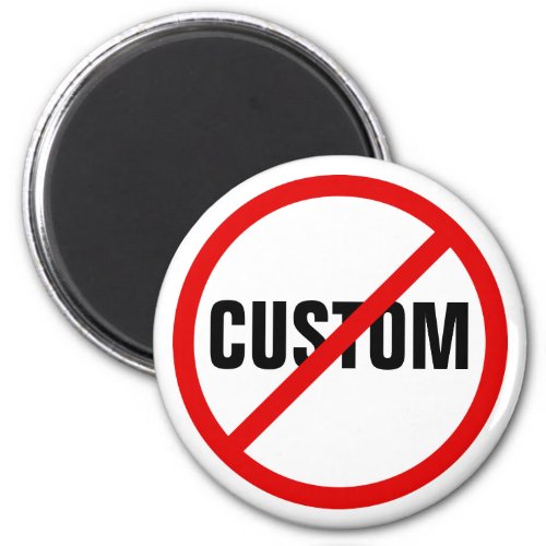 Custom red forbidden prohibited sign fridge magnet