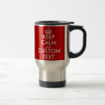 Custom Red Keep Calm And Your Text Travel Mugs at Zazzle