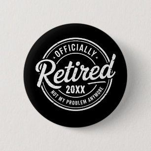 Custom Retired Not My Problem Anymore Retirement Button