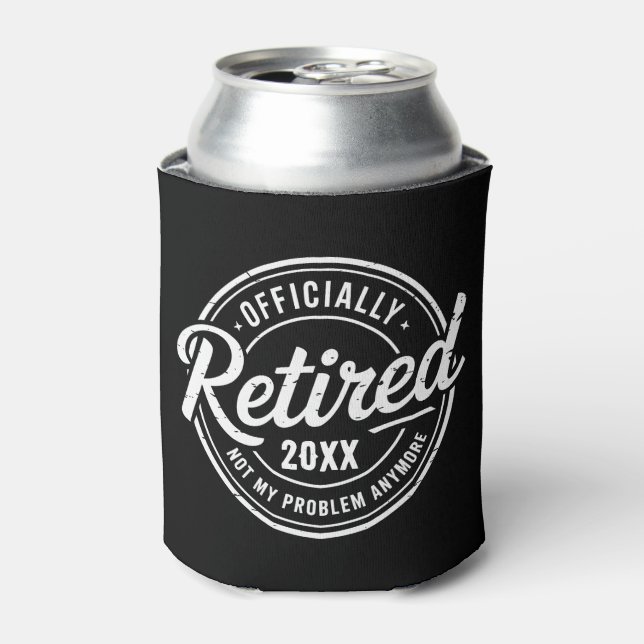 Custom Retired Not My Problem Anymore Retirement Can Cooler (Can Front)