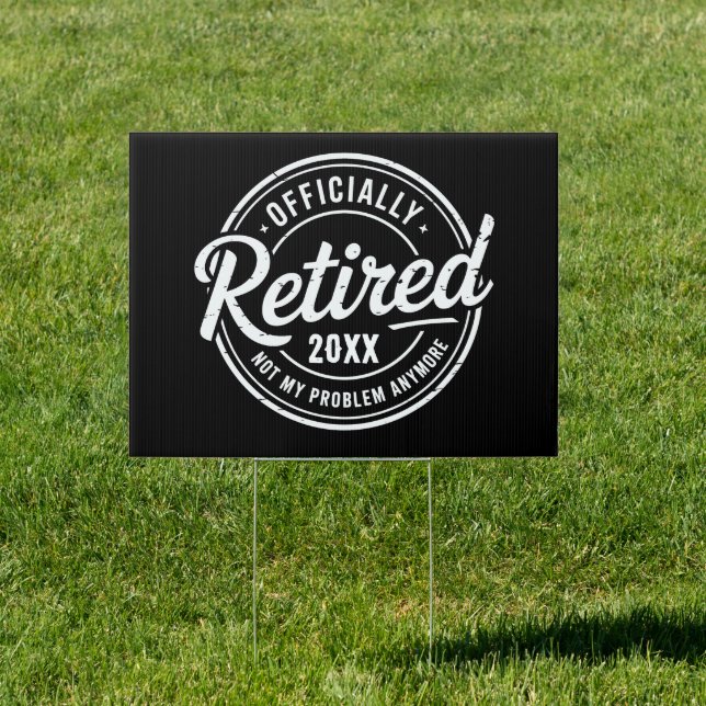 Custom Retired Not My Problem Anymore Retirement Sign (Insitu)