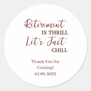 Custom Retirement Is Thrill Let's Just Chill Funny Classic Round Sticker
