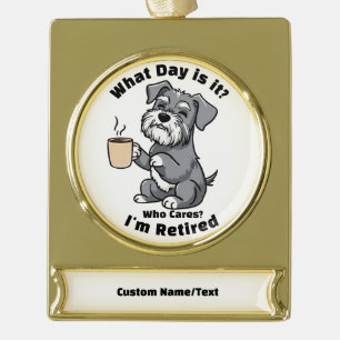 Custom Retirement Ornament - Funny What Day Is It