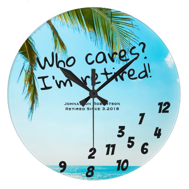I'm Retired" 10.75" Round Acrylic Wall Clock "Who Cares 
