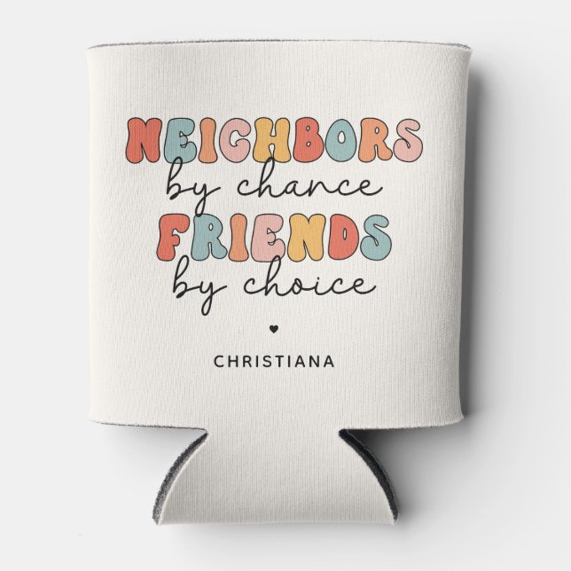 Custom Retro Neighbors by Chance Friends by Choice Can Cooler (Front)