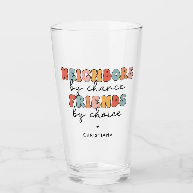 Custom Retro Neighbors by Chance Friends by Choice Glass (Front)