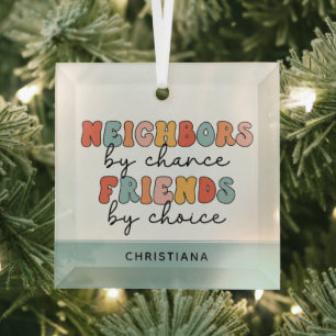 Custom Retro Neighbors by Chance Friends by Choice Glass Ornament
