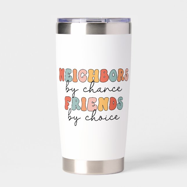 Custom Retro Neighbors by Chance Friends by Choice Insulated Tumbler (Front)