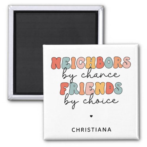 Custom Retro Neighbors by Chance Friends by Choice Magnet