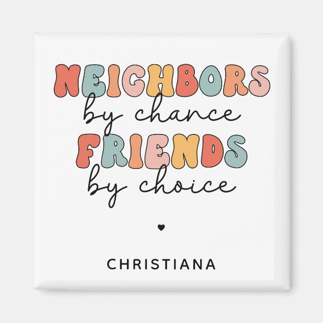 Custom Retro Neighbors by Chance Friends by Choice Magnet (Front)