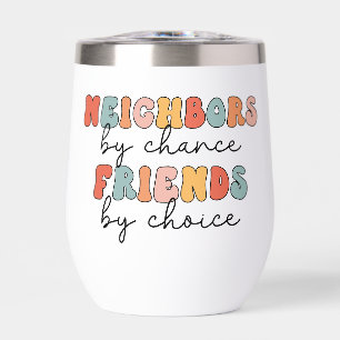 Custom Retro Neighbors by Chance Friends by Choice Thermal Wine Tumbler
