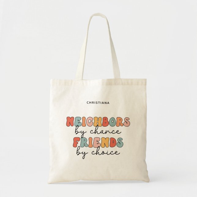 Custom Retro Neighbors by Chance Friends by Choice Tote Bag (Front)