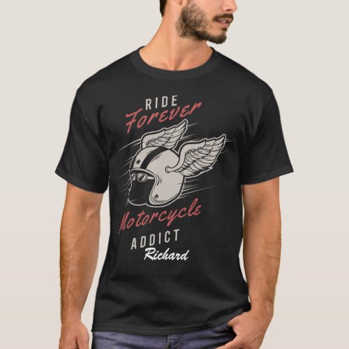 Custom Ride Forever Motorcycle Addict Biker  T_Shirt