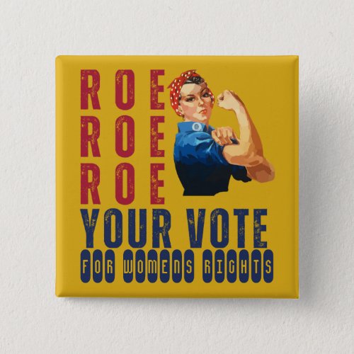 Custom Roe Roe Roe Your Vote Political Election Button