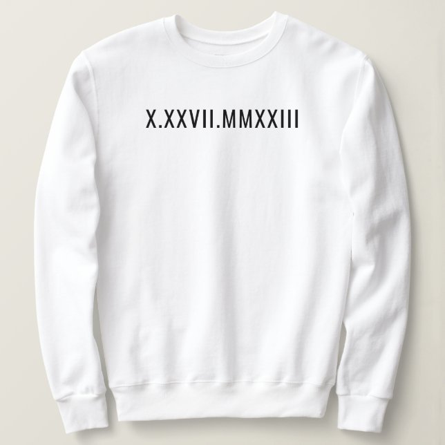 Custom Roman Numeral Anniversary Date Est Year Sweatshirt (Design Front)