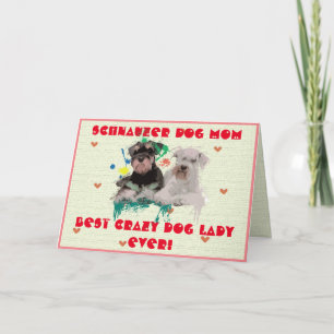 Custom Schnauzer Mom Dog Best Crazy Dog Lady Card