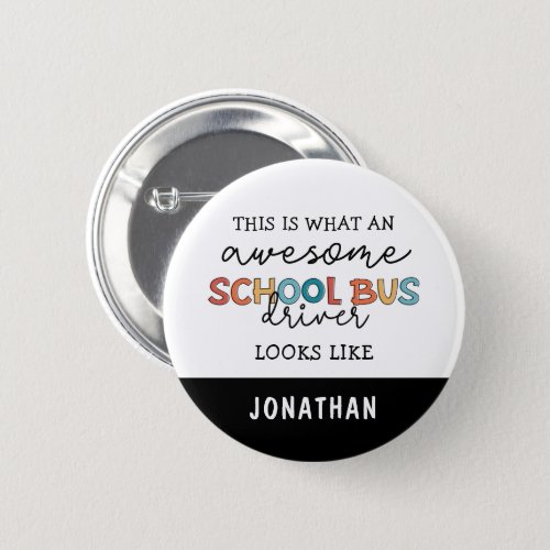 Custom School Bus Driver Appreciation Funny Gift Button