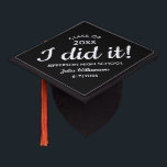 Custom School Color, Grad Name, Funny I Did it Graduation Cap Topper<br><div class="desc">Create your own Graduation Cap topper with your class of year, student and school name and the words "I did it" set against your custom color. Change black color to your own school color by clicking on customize/edit and then choose a different background color. Fun and festive - make your...</div>