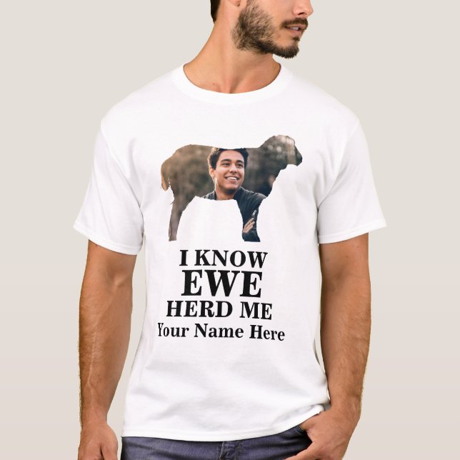 Custom sheep photo I know ewe herd me dad jokes T-Shirt (Front)