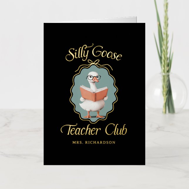 Custom Silly Goose Teacher Club Greeting Card (Front)