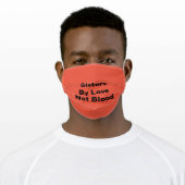 Custom "Sisters By Love Not Blood" Adult Cloth Face Mask (Worn)