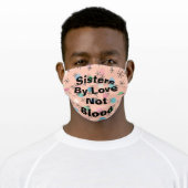 Custom "Sisters By Love Not Blood" Adult Cloth Face Mask (Worn)