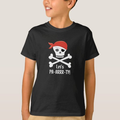Custom Skull Crossbones Pirate Lets Party T_Shirt